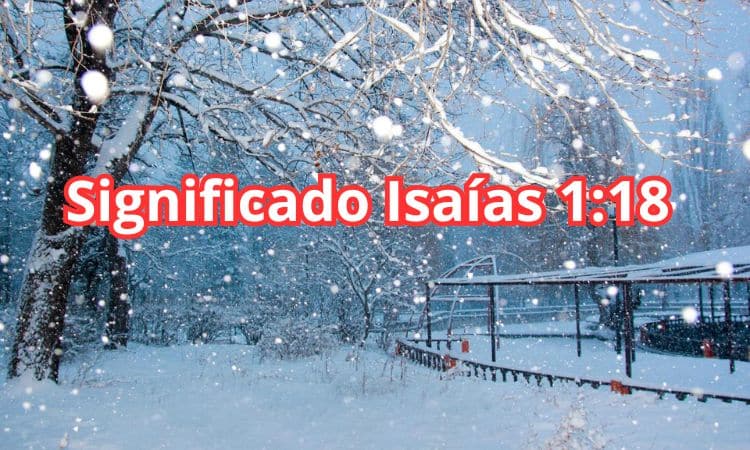 Isaías 1:18 Significado De Si Vuestros Pecados Fueren Como La Grana