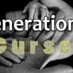 20 Escrituras Bíblicas Fuertes sobre las Maldiciones Generacionales