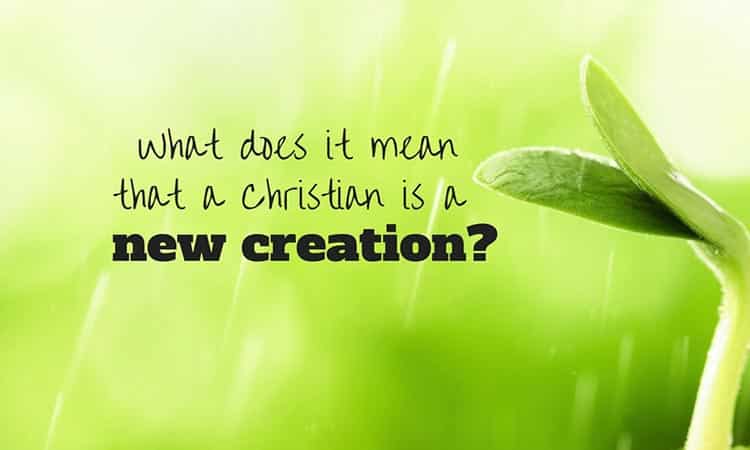 En Cristo Somos Una Nueva Creación