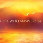 El Dios Que Responde Con Fuego Significado: Poder Y Soberanía