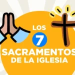 ¿Cuáles son los 7 sacramentos de la iglesia católica?
